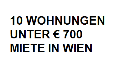 10 Wohnungen unter 700 Euro Miete in Wien