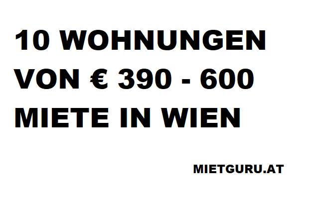 10 Wohnungen unter 600 Euro Miete pro Monat in Wien