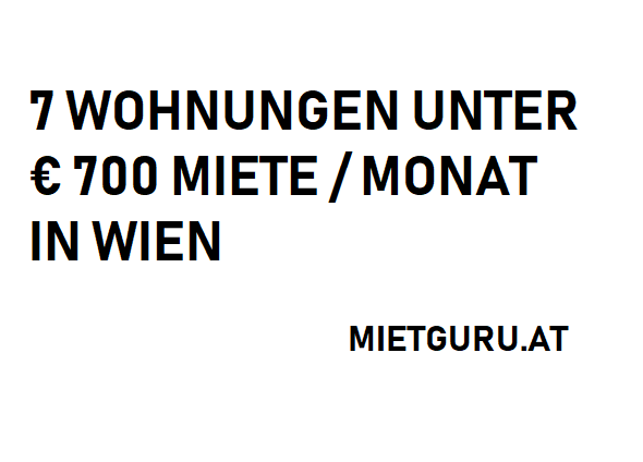 7 Wohnungen unter 700 Euro Miete pro Monat in Wien