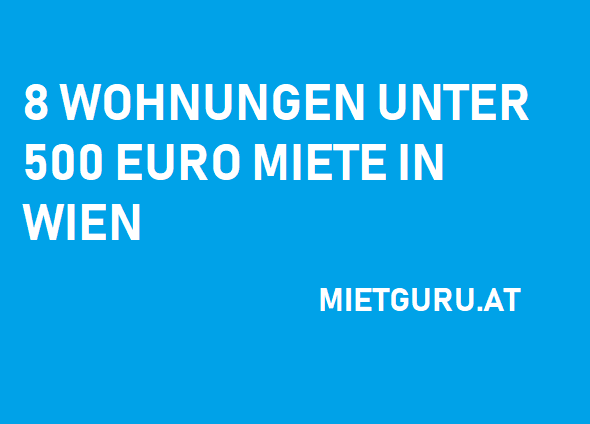 8 Wohnungen unter 500 Euro Miete in Wien