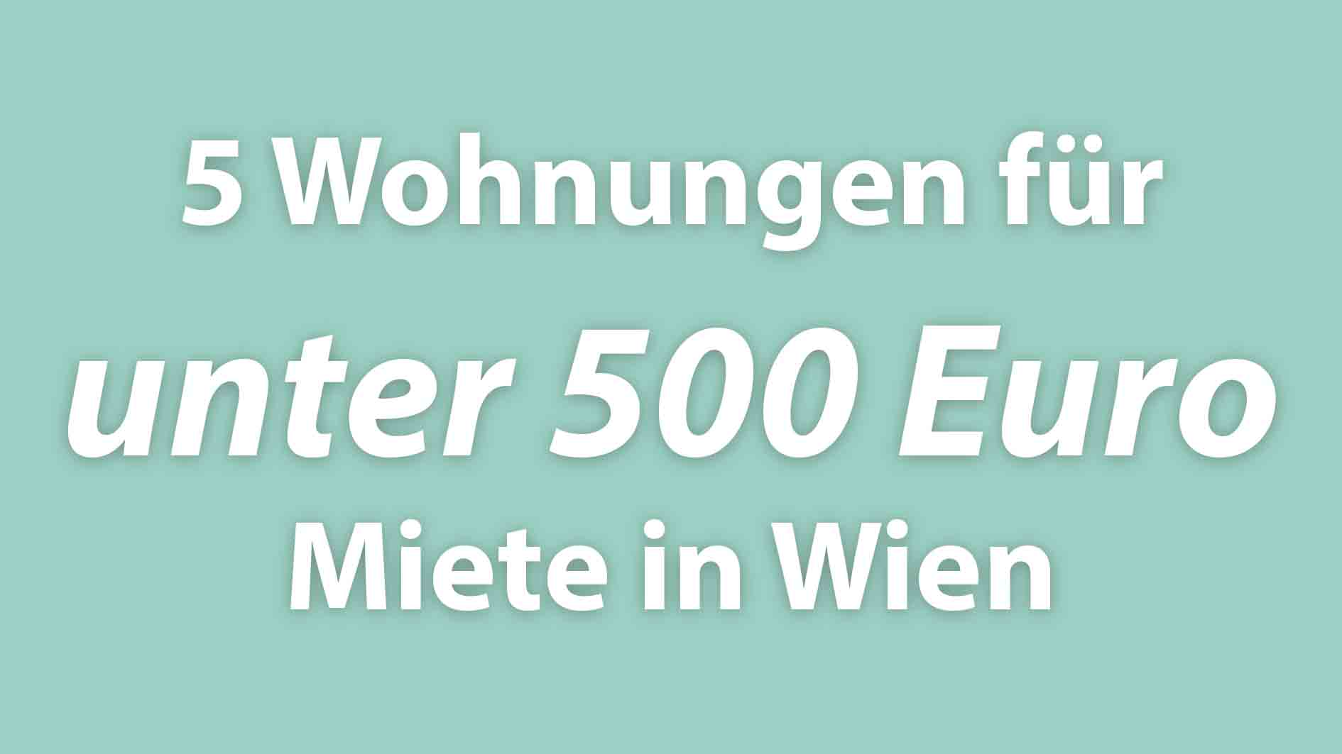 5 Wohnungen für unter 500 Euro Miete in Wien